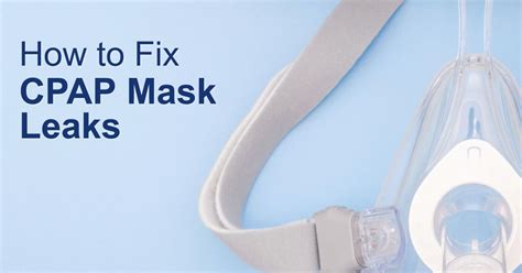 cpap mask leak|CPAP Mask Leaks: Causes & How to Fix Them